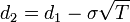  d_2=d_1-\sigma\sqrt{T}